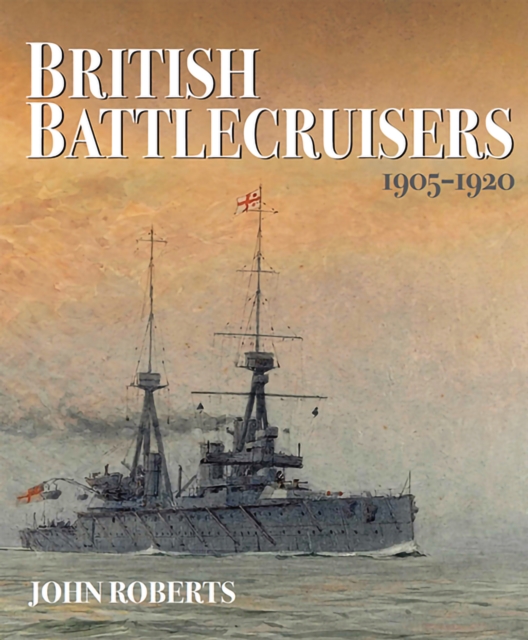 Book Cover for British Battlecruisers, 1905-1920 by John Roberts