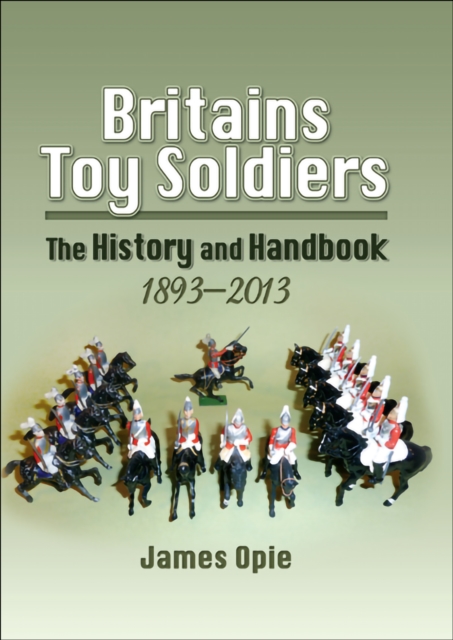 Book Cover for Britains Toy Soldiers by James Opie