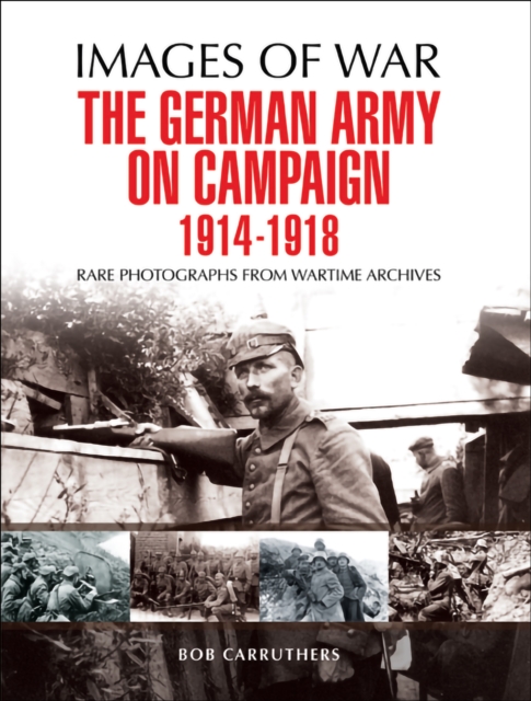 Book Cover for German Army on Campaign, 1914-1918 by Bob Carruthers