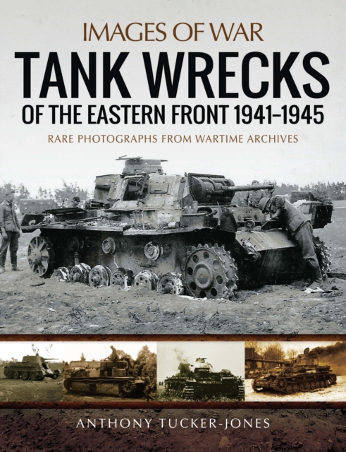 Book Cover for Tank Wrecks of the Eastern Front, 1941-1945 by Anthony Tucker-Jones