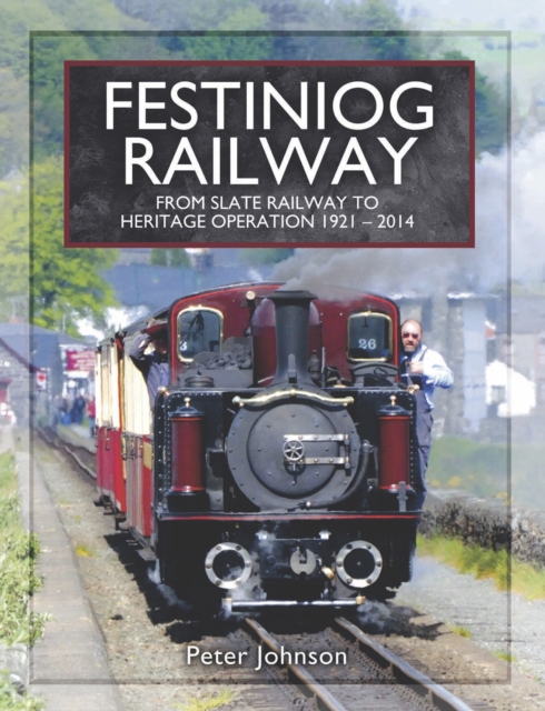 Book Cover for Festiniog Railway: From Slate Railway to Heritage Operation, 1921-2014 by Johnson, Peter