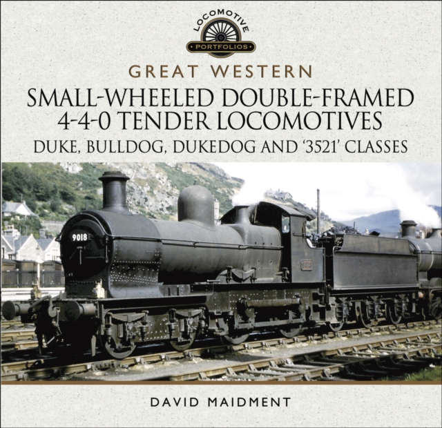 Book Cover for Great Western: Small-Wheeled Double-Framed 4-4-0 Tender Locomotives by David Maidment