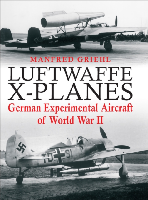 Book Cover for Luftwaffe X-Planes by Manfred Griehl