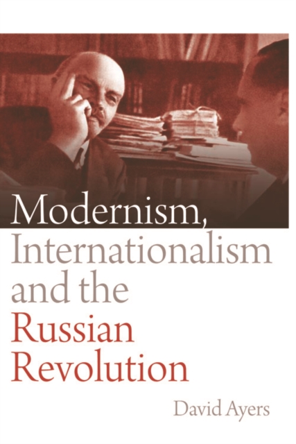 Book Cover for Modernism, Internationalism and the Russian Revolution by David Ayers