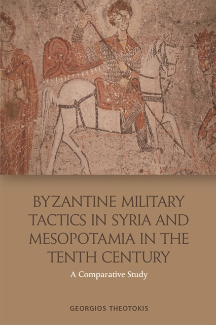 Book Cover for Byzantine Military Tactics in Syria and Mesopotamia in the Tenth Century by Theotokis, Georgios