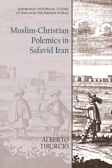 Book Cover for Muslim-Christian Polemics in Safavid Iran by Alberto Tiburcio