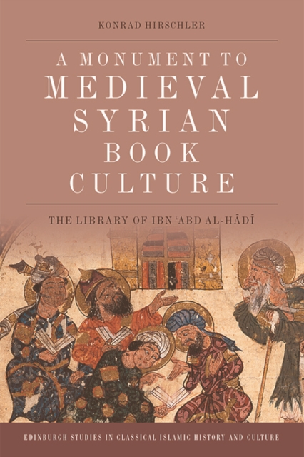 Book Cover for Monument to Medieval Syrian Book Culture by Konrad Hirschler