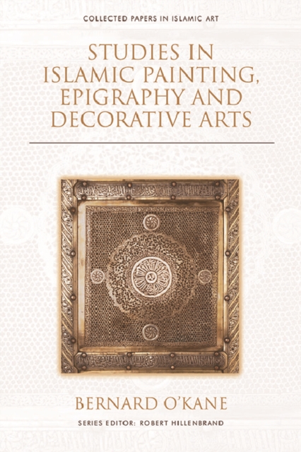 Book Cover for Studies in Islamic Painting, Epigraphy and Decorative Arts by Bernard O'Kane