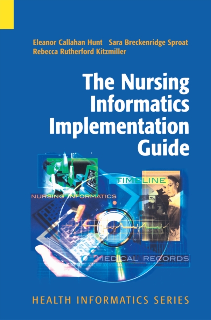 Book Cover for Nursing Informatics Implementation Guide by Hunt, Eleanor Callahan|Sproat, Sara Breckenridge|Kitzmiller, Rebecca Rutherford