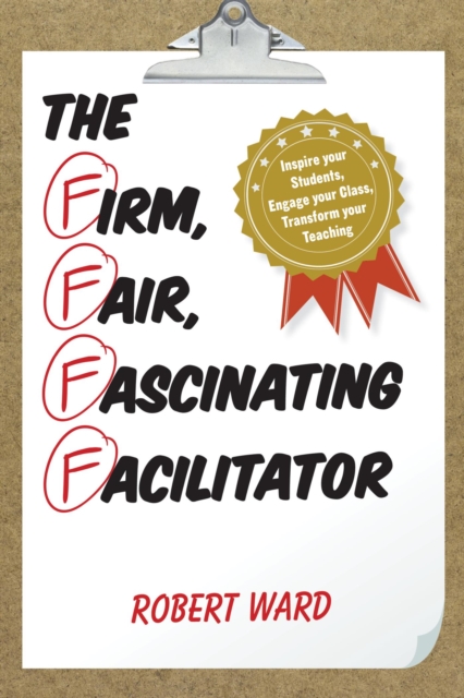 Book Cover for Firm, Fair, Fascinating Facilitator by Robert Ward