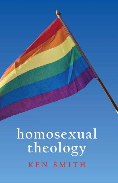 Book Cover for Homosexual Theology by Ken Smith