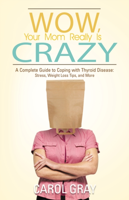 Book Cover for Wow, Your Mom Really Is Crazy by Carol Gray