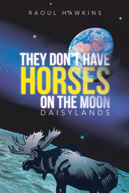 Book Cover for They Don't Have Horses on the Moon by Raoul Hawkins