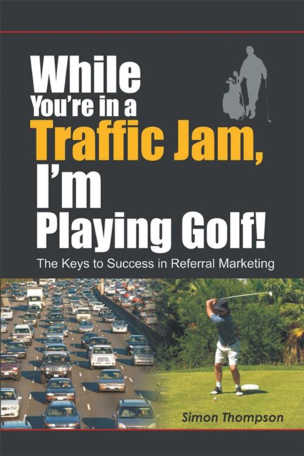 Book Cover for While You're in a Traffic Jam, I'm Playing Golf! by Simon Thompson