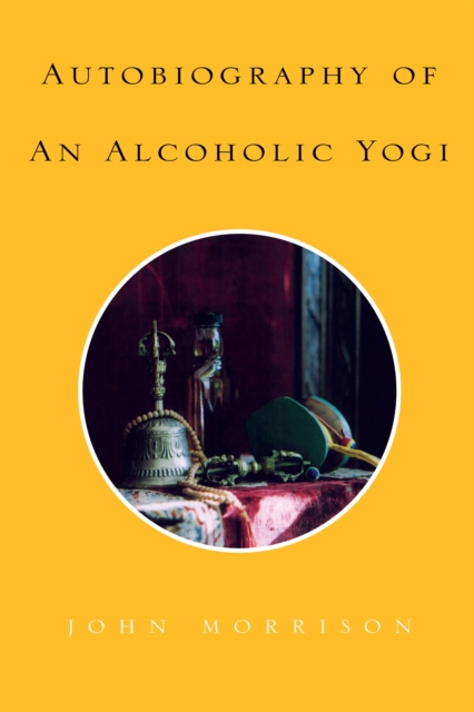 Book Cover for Autobiography of an Alcoholic Yogi by John Morrison