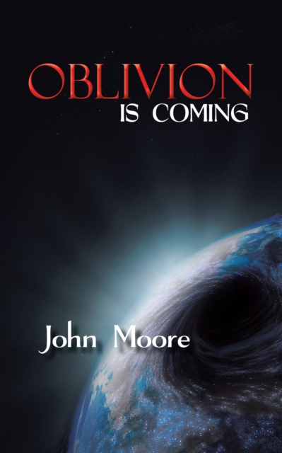 Book Cover for Oblivion Is Coming by John Moore