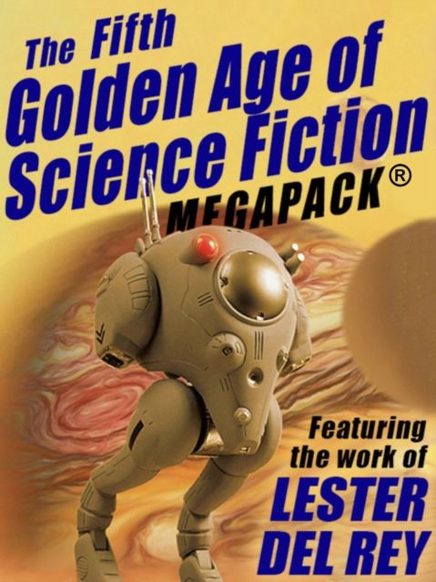 Book Cover for Fifth Golden Age of Science Fiction MEGAPACK(R): Lester del Rey by Lester del Rey