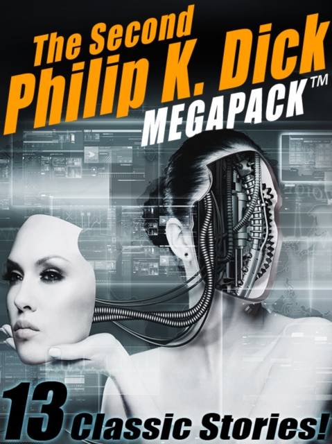 Book Cover for Second Philip K. Dick MEGAPACK(R): 13 Fantastic Stories by Philip K. Dick