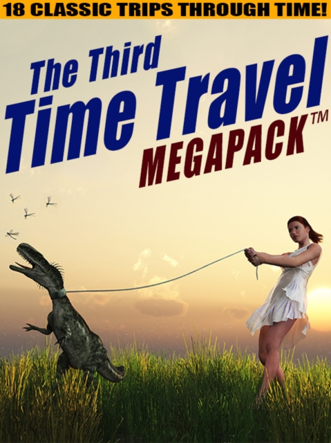 Third Time Travel MEGAPACK (R): 18 Classic Trips Through Time