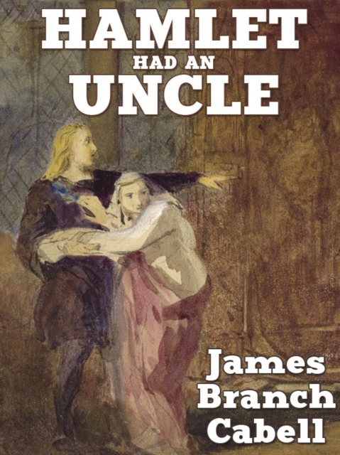 Book Cover for Hamlet Had an Uncle: A Comedy of Honor by James Branch Cabell