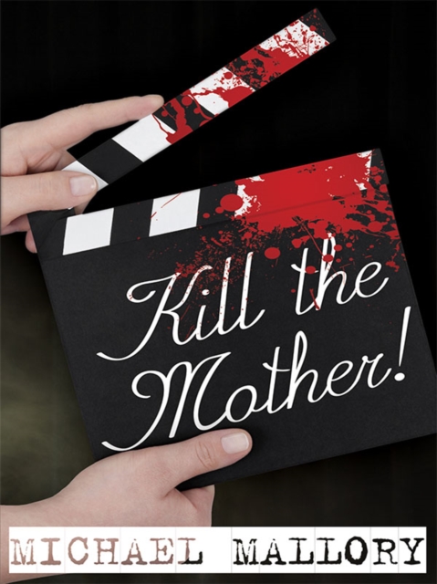 Book Cover for Kill the Mother! by Michael Mallory