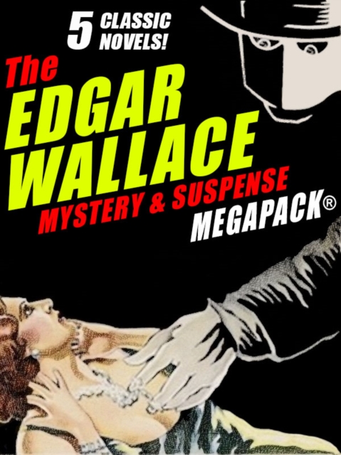 Book Cover for Edgar Wallace Mystery & Suspense MEGAPACK(R): 5 Classic Novels by Edgar Wallace