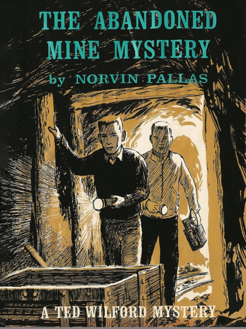 Book Cover for Abandoned Mine Mystery (Ted Wilford #13) by Norvin Pallas