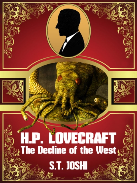 Book Cover for H. P. Lovecraft: The Decline of the West by Joshi, S. T.