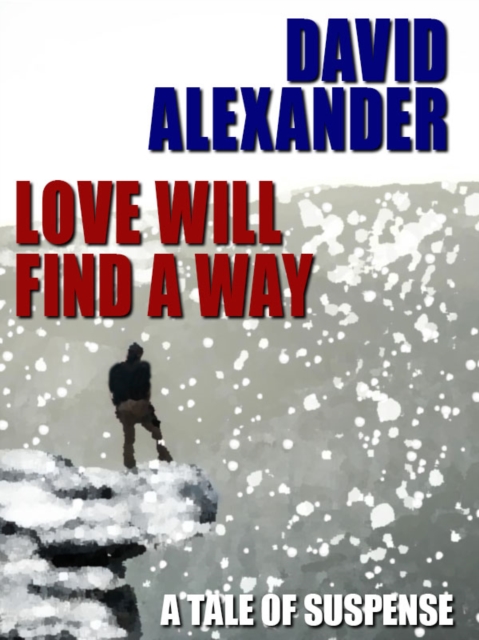 Book Cover for Love Will Find A Way by David Alexander