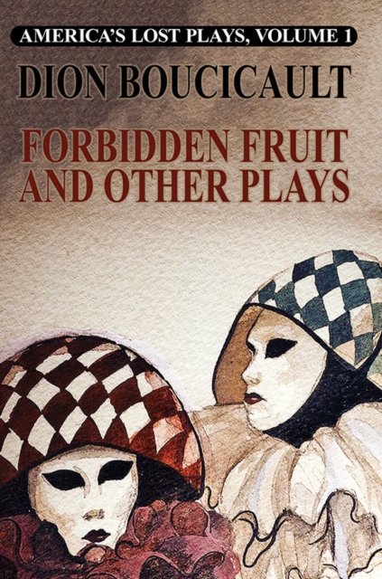 Book Cover for America's Lost Plays, Vol. I: Forbidden Fruit and Other Plays by Dion Boucicault