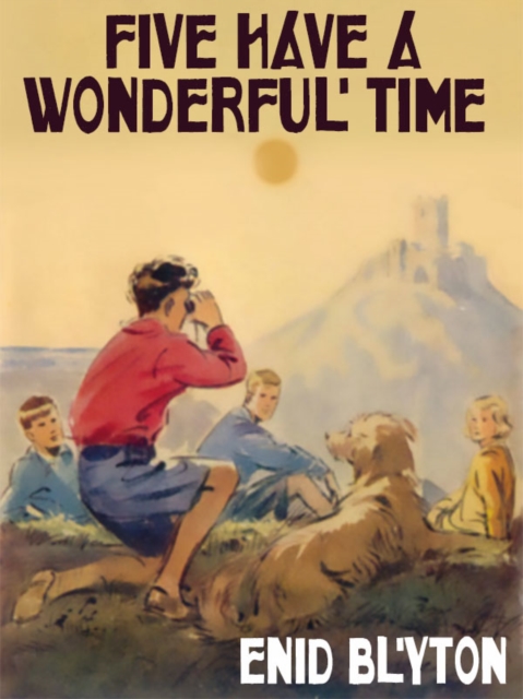 Book Cover for Five Have a Wonderful Time by Enid Blyton