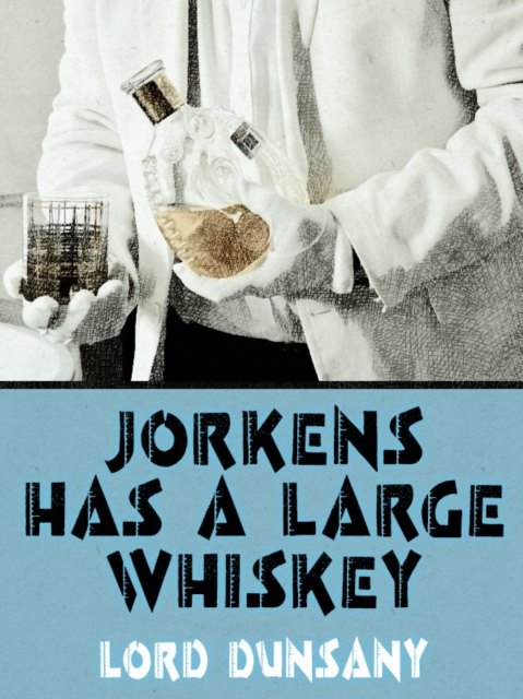 Book Cover for Jorkens Has a Large Whiskey by Lord Dunsany