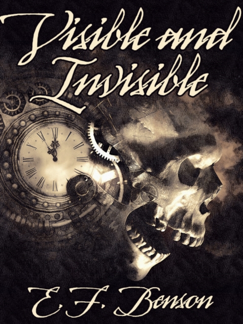 Book Cover for Visible and Invisible by E.F. Benson