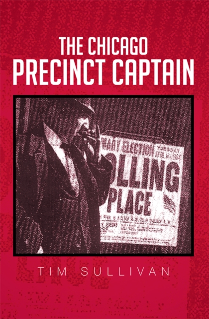 Book Cover for Chicago Precinct Captain by Tim Sullivan