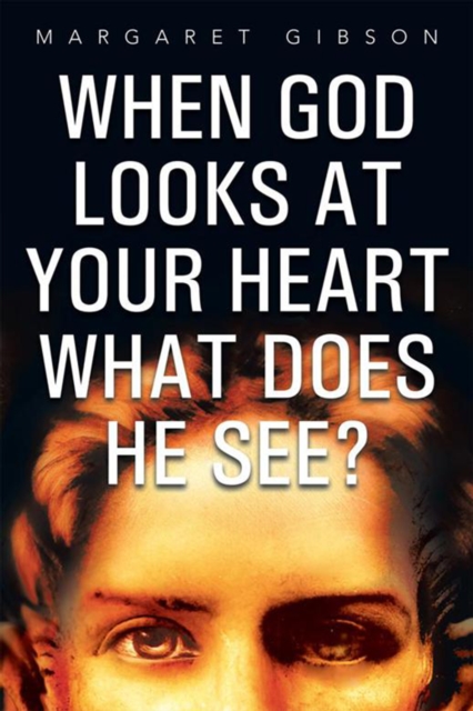 Book Cover for When God Looks at Your Heart What Does He See? by Margaret Gibson