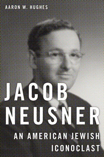 Book Cover for Jacob Neusner by Aaron W. Hughes