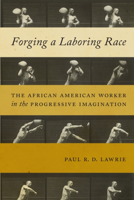 Book Cover for Forging a Laboring Race by Paul R.D. Lawrie