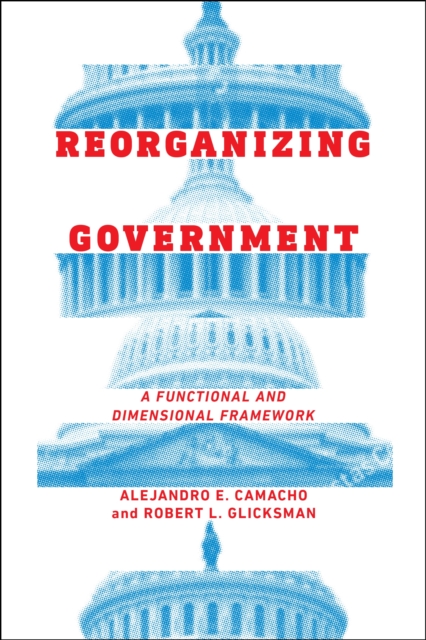 Book Cover for Reorganizing Government by Alejandro Camacho, Robert Glicksman