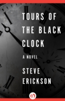 Book Cover for Tours of the Black Clock by Steve Erickson