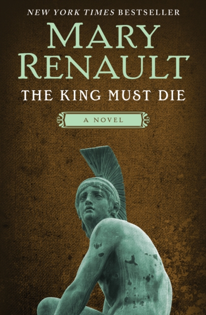 Book Cover for King Must Die by Mary Renault