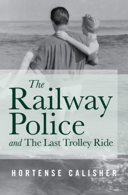 Book Cover for Railway Police and The Last Trolley Ride by Hortense Calisher