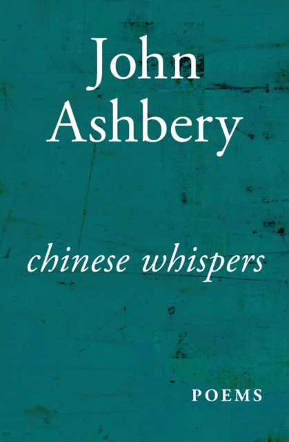 Book Cover for Chinese Whispers by John Ashbery