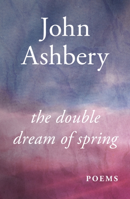 Book Cover for Double Dream of Spring by John Ashbery