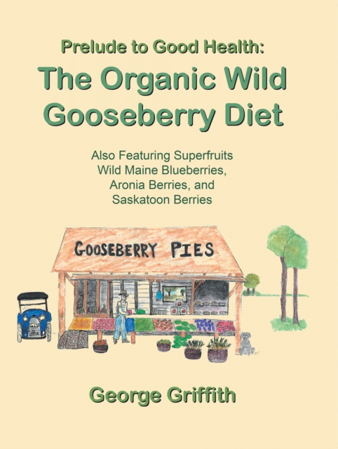 Book Cover for Prelude to Good Health: the Organic Wild Gooseberry Diet by George Griffith