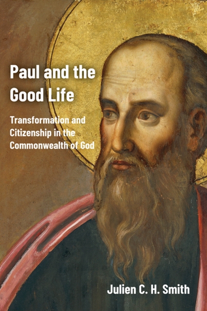 Book Cover for Paul and the Good Life by Julien C. H. Smith