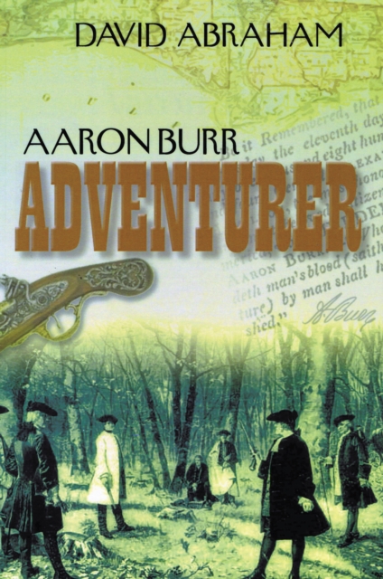 Book Cover for Aaron Burr - Adventurer by David Abraham