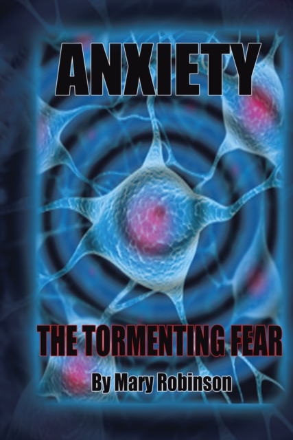 Book Cover for Anxiety the Tormenting Fear by Mary Robinson