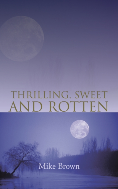 Book Cover for Thrilling, Sweet and Rotten by Brown, Mike