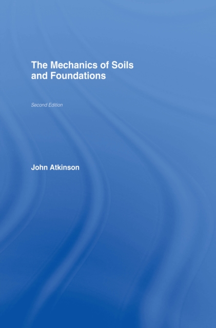 Book Cover for Mechanics of Soils and Foundations by John Atkinson