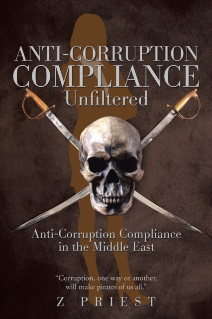 Book Cover for Anti-Corruption Compliance ~ Unfiltered by Z Priest